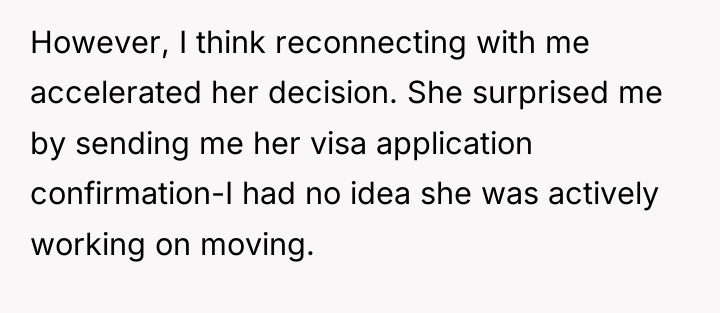 However, I think reconnecting with me accelerated her decision. She...