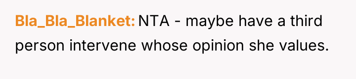Bla_Bla_Blanket NTA - maybe have a third person intervene whose...