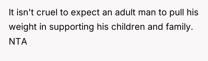 It isn't cruel to expect an adult man to pull...