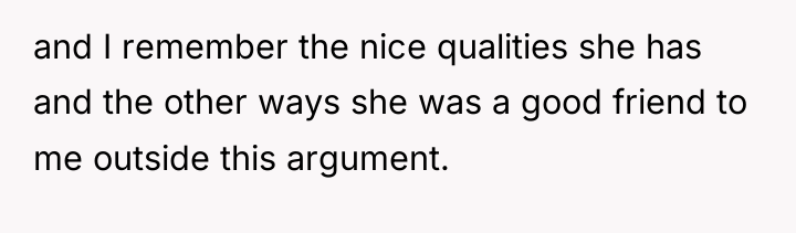 and I remember the nice qualities she has and the...