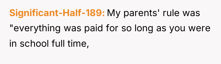 Significant-Half-189 My parents' rule was "everything was paid for so...