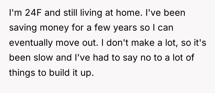 I'm 24F and still living at home. I've been saving...