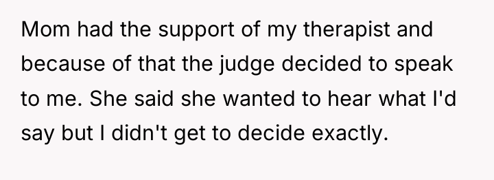Mom had the support of my therapist and because of...