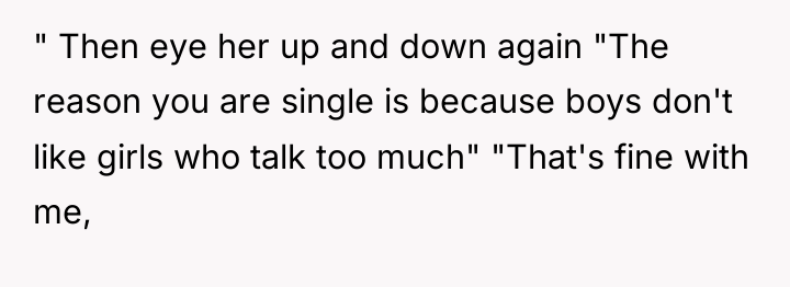 " Then eye her up and down again "The reason...