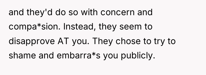 and they'd do so with concern and compa*sion. Instead, they...