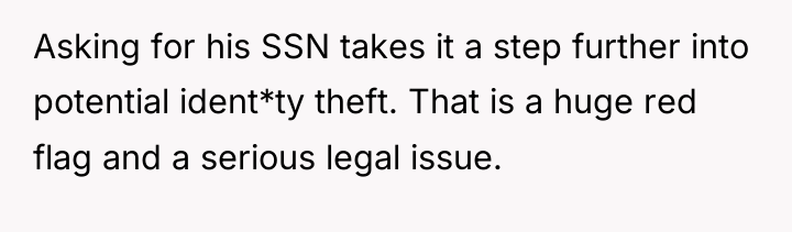 Asking for his SSN takes it a step further into...