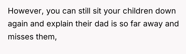 However, you can still sit your children down again and...