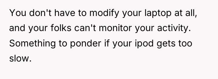 You don't have to modify your laptop at all, and...