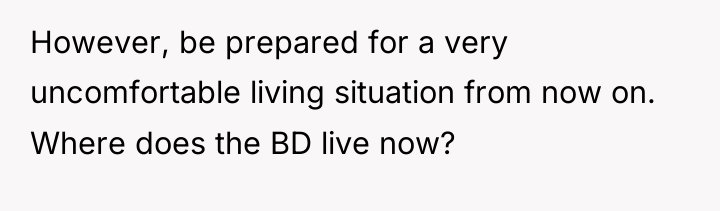 However, be prepared for a very uncomfortable living situation from...