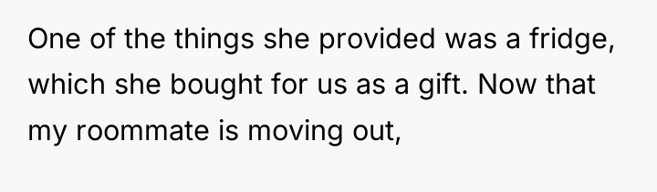 One of the things she provided was a fridge, which...