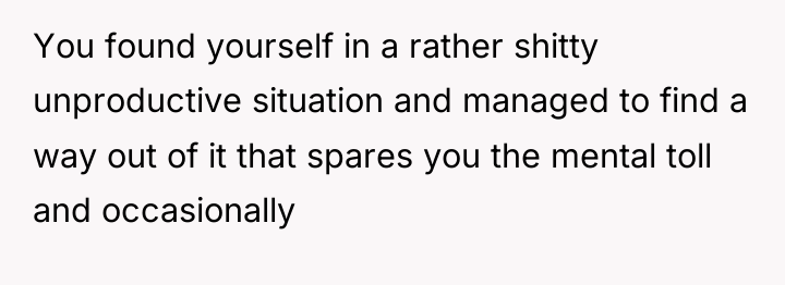 You found yourself in a rather shitty unproductive situation and...