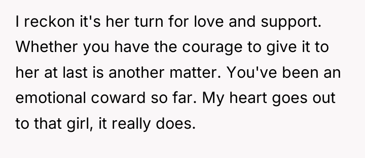 I reckon it's her turn for love and support. Whether...