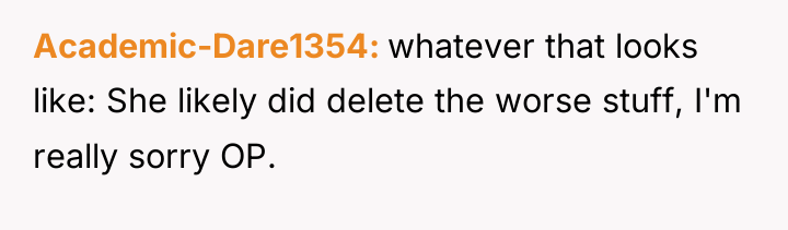 Academic-Dare1354 whatever that looks like: She likely did delete the...
