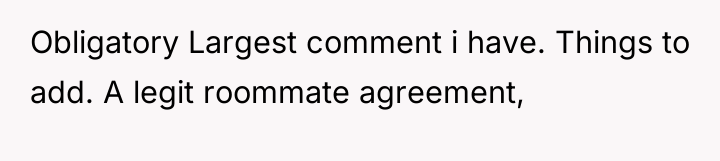 Obligatory Largest comment i have. Things to add. A legit...