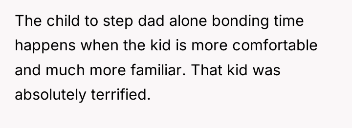 The child to step dad alone bonding time happens when...