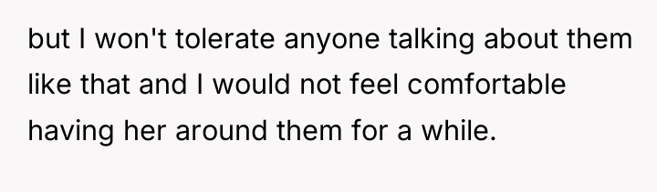 but I won't tolerate anyone talking about them like that...