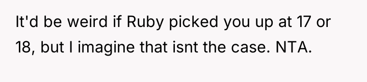 It'd be weird if Ruby picked you up at 17...