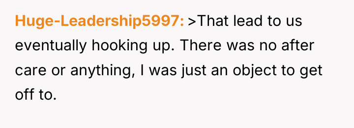 Huge-Leadership5997 >That lead to us eventually hooking up. There was...