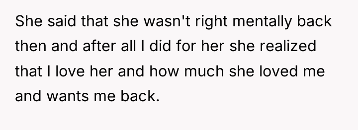 She said that she wasn't right mentally back then and...
