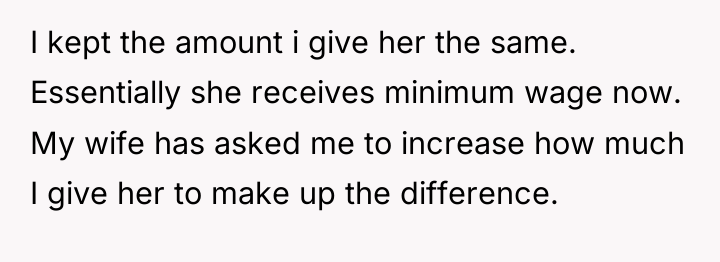 I kept the amount i give her the same. Essentially...