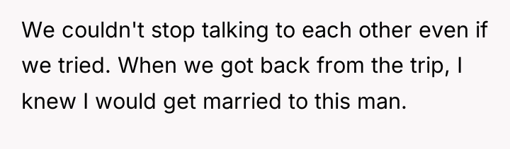 We couldn't stop talking to each other even if we...