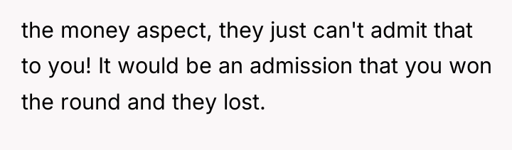 the money aspect, they just can't admit that to you!...