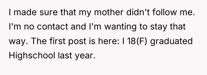 I made sure that my mother didn't follow me. I'm...