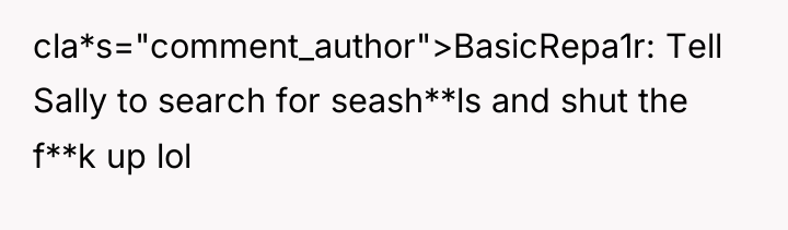 cla*s="comment_author">BasicRepa1r: Tell Sally to search for seash**ls and shut the...