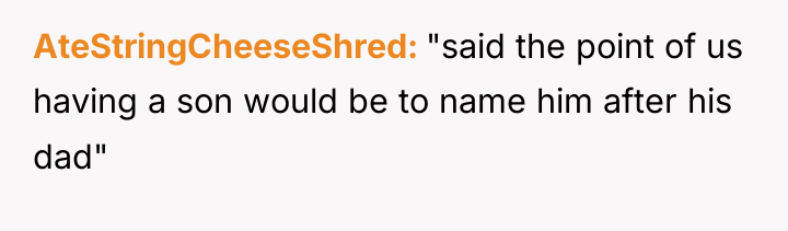 AteStringCheeseShred "said the point of us having a son would...
