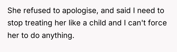 She refused to apologise, and said I need to stop...
