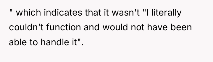 " which indicates that it wasn't "I literally couldn't function...