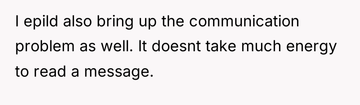 I epild also bring up the communication problem as well....