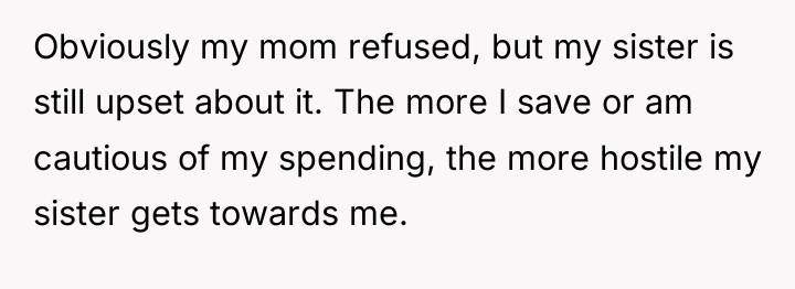 Obviously my mom refused, but my sister is still upset...