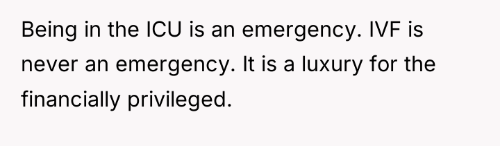 Being in the ICU is an emergency. IVF is never...