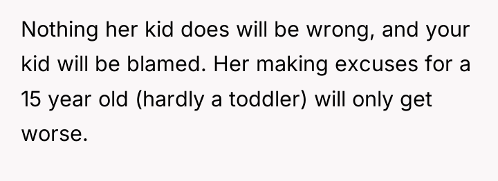 Nothing her kid does will be wrong, and your kid...