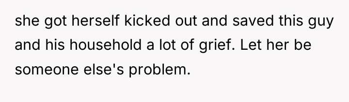 she got herself kicked out and saved this guy and...