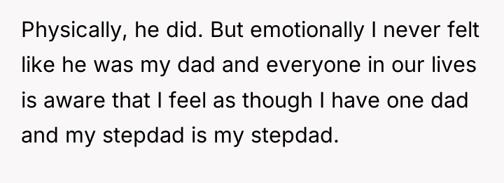 Physically, he did. But emotionally I never felt like he...