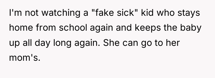 I'm not watching a "fake sick" kid who stays home...