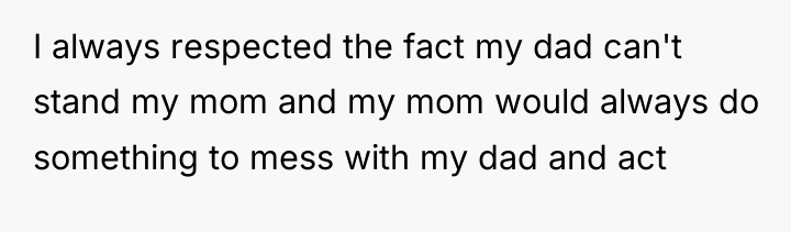 I always respected the fact my dad can't stand my...