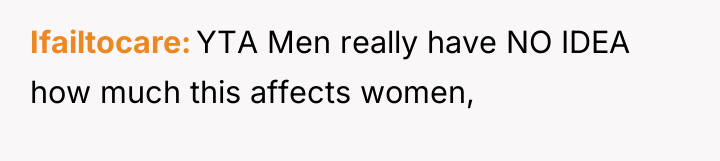 Ifailtocare YTA Men really have NO IDEA how much this...