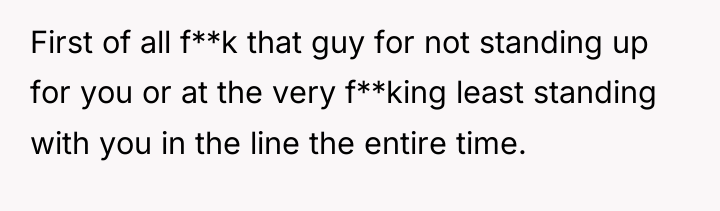 First of all f**k that guy for not standing up...
