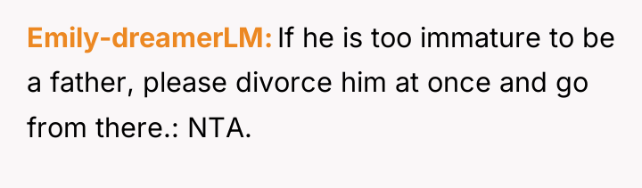 Emily-dreamerLM If he is too immature to be a father,...