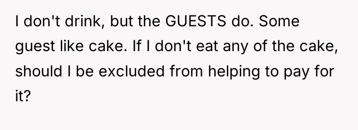 I don't drink, but the GUESTS do. Some guest like...