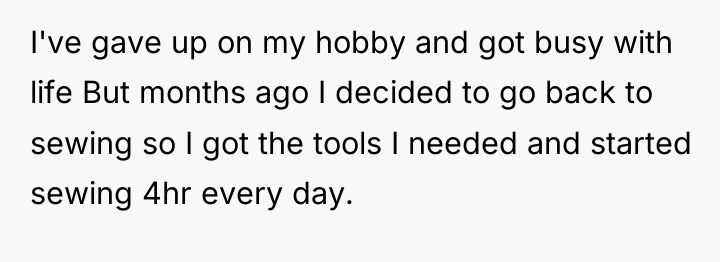I've gave up on my hobby and got busy with...