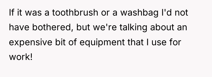 If it was a toothbrush or a washbag I'd not...