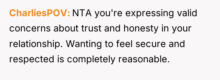 CharliesPOV NTA you're expressing valid concerns about trust and honesty...