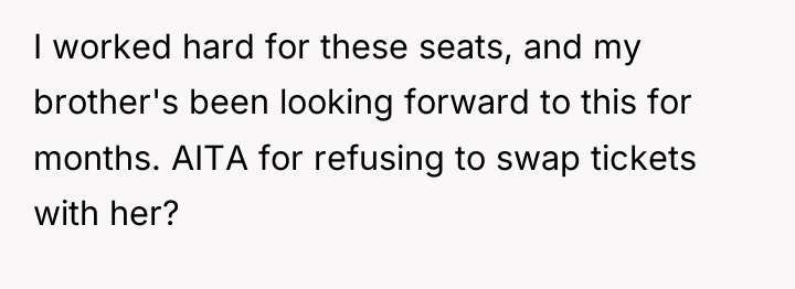 I worked hard for these seats, and my brother's been...