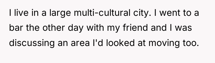 I live in a large multi-cultural city. I went to...