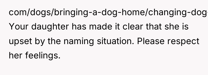 com/dogs/bringing-a-dog-home/changing-dog-name/ Your daughter has made it clear that she is...