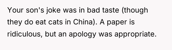 Your son's joke was in bad taste (though they do...
